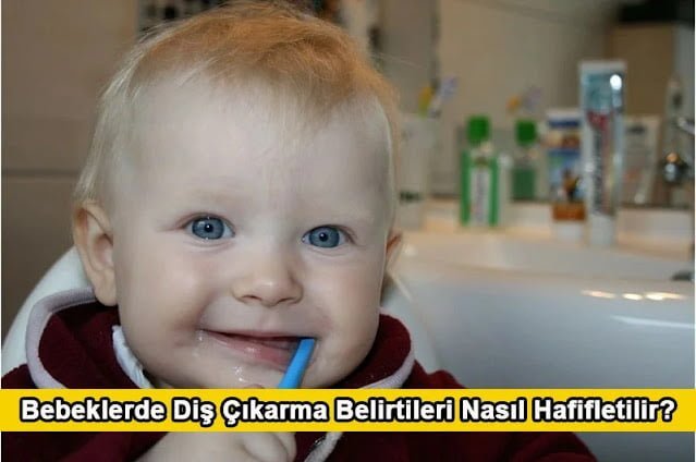Bebeklerde Diş Çıkarma Belirtileri Nasıl Hafifletilir? Bebeklerde Diş Çıkarma Belirtileri