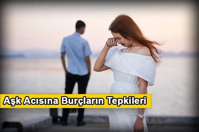 Burçlara Göre Ayrılık Tepkileri