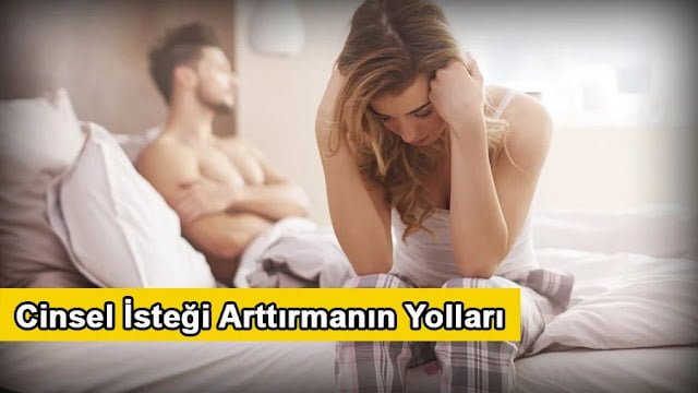 Cinsel İsteği Arttırmanın Yolları
