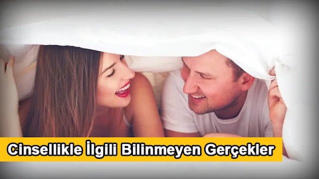 Cinsellikle İlgili Bilinmeyen Gerçekler Cinsellikle İlgili Bilinmeyen Gerçekler