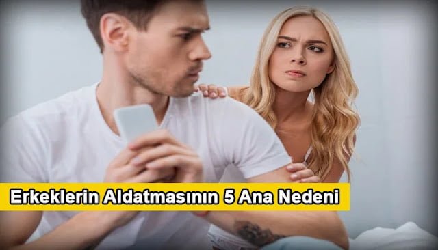 Erkeklerin Aldatmasının 5 Ana Nedeni