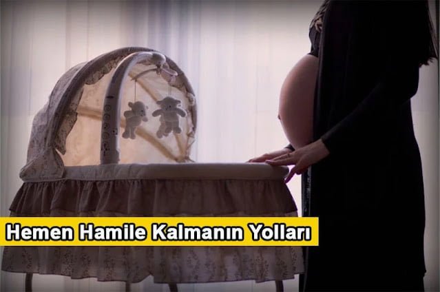 Hemen Hamile Kalmanın Yolları
