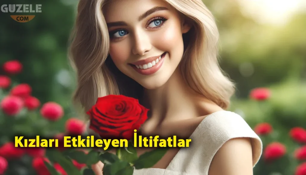 Kızları etkileyen iltifatlar