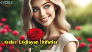 Kızları etkileyen iltifatlar
