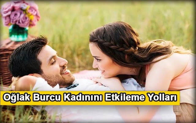 Oğlak Burcu Kadınını Etkileme Yolları