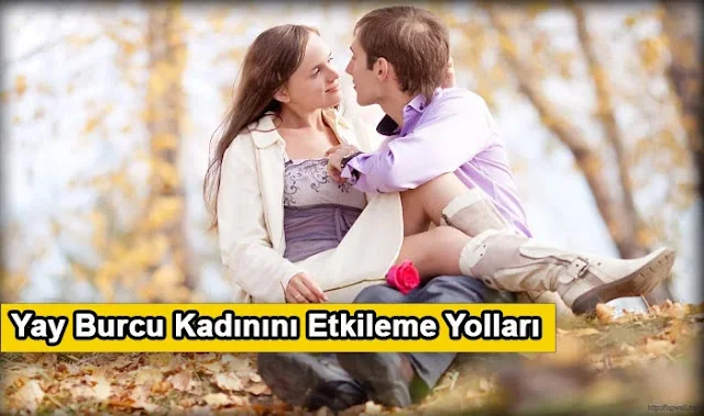 Yay Burcu Kadınını Etkileme Yolları