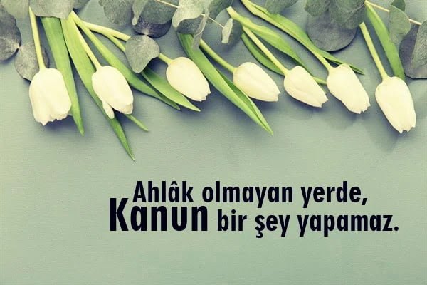 Ahlak İle İlgili Sözler, Ahlak Sözleri Ahlak ile ilgili sözler