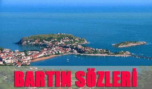 Bartın İle İlgili Sözler Bartın İle İlgili Sözler