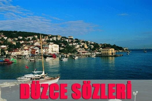 Düzce İle İlgili Sözler Düzce ile ilgili sözler