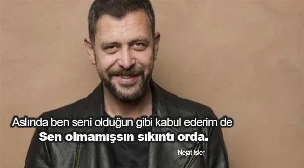 Nejat İşler Sözleri Nejat İşler Sözleri