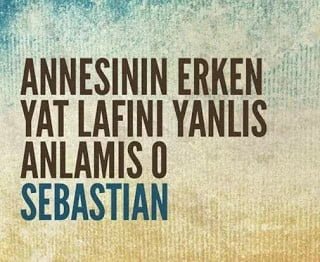 Sebastian Sözleri Anlamlı Sebastian Sözleri