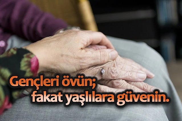 Yaşlılık İle İlgili Sözler, Yaşlılık Sözleri Yaşlılık İle İlgili Sözler