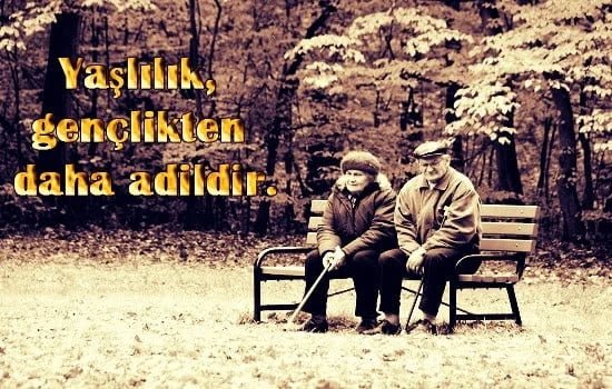 Yaşlılık İle İlgili Anlamlı Sözler Yaşlılık İle İlgili Anlamlı Sözler