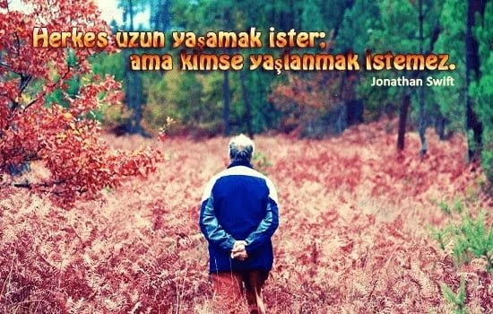 Yaşlılık İle İlgili Anlamlı Sözler Yaşlılık sözleri