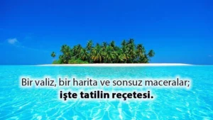 Tatil İle İlgili Sözler Tatil İle İlgili Sözler