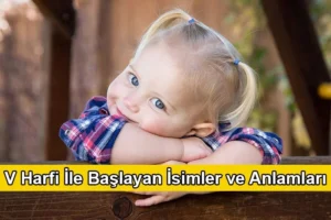 V Harfi İle Başlayan İsimler ve Anlamları
