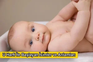 U Harfi İle Başlayan İsimler ve Anlamları