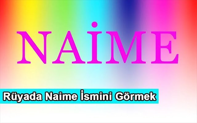 Rüyada Naime İsmini Görmek, Rüya Yorumu