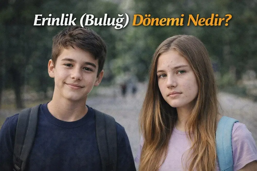 Erinlik (Buluğ) Nedir