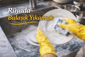 Rüyada Bulaşık Yıkamak, Rüya Yorumu