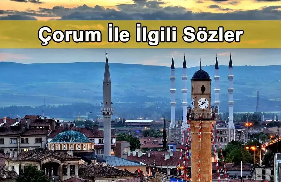 Çorum İle İlgili Sözler