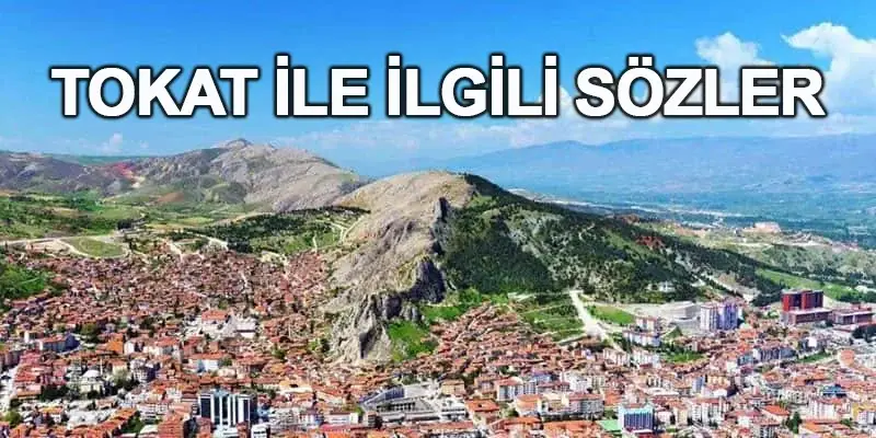 Tokat İle İlgili Sözler