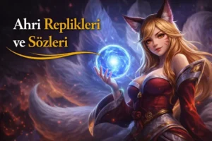 Ahri Replikleri ve Sözleri