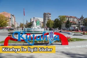 Kütahya İle İlgili Sözler