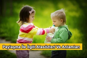 Paylaşmak İle İlgili Atasözleri