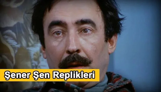 Şener Şen Film Replikleri