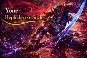 Yone Replikleri ve Sözleri