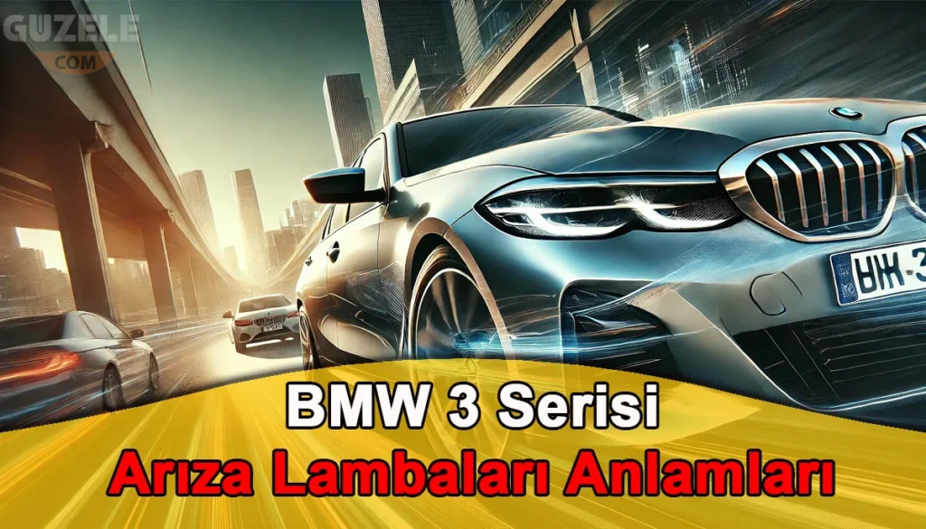 BMW 3 Serisi Arıza Lambaları Anlamları BMW 3 Serisi Arıza Lambaları