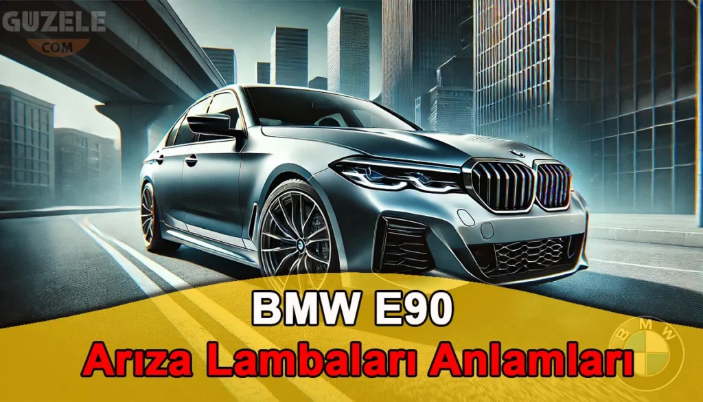 BMW E90 Arıza Lambaları Anlamları BMW E90 Arıza Lambaları