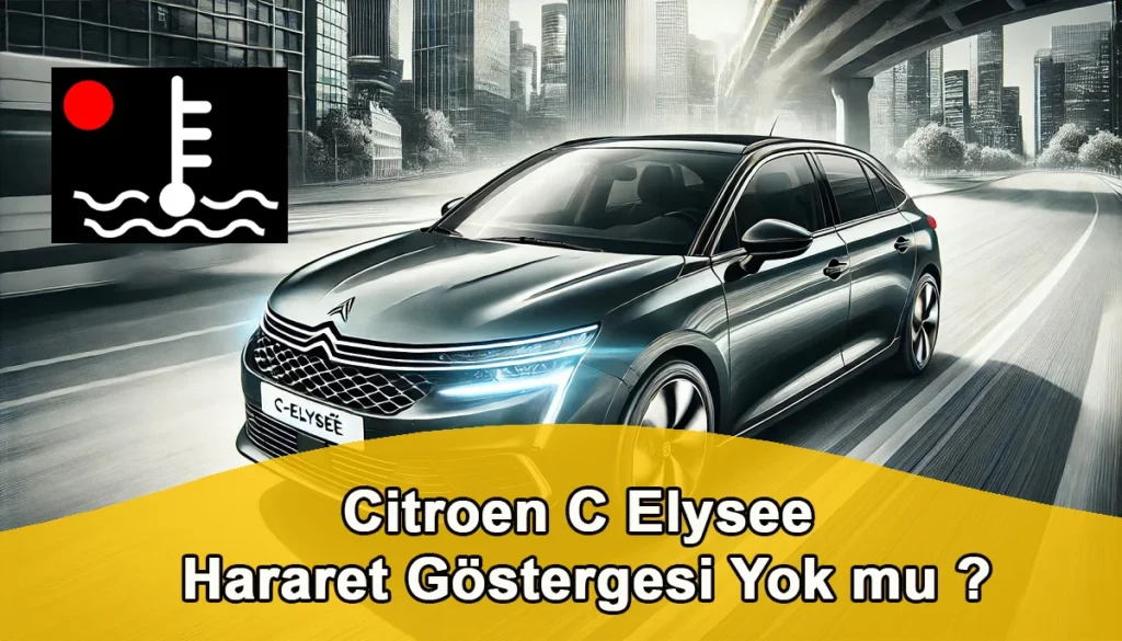 Citroen C Elysee Hararet Göstergesi Yok mu ? Citroen C Elysee Hararet Göstergesi
