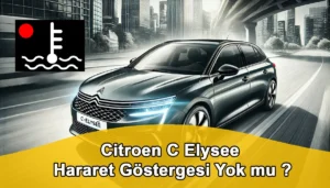 Citroen C Elysee Hararet Göstergesi Yok mu ? Citroen C Elysee Hararet Göstergesi