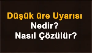 Düşük Üre Uyarısı Nedir ve Nasıl Çözülür?