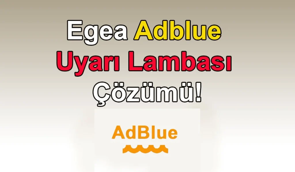 Egea Adblue Uyarı Lambası Çözümü! Egea Adblue Uyarı Lambası