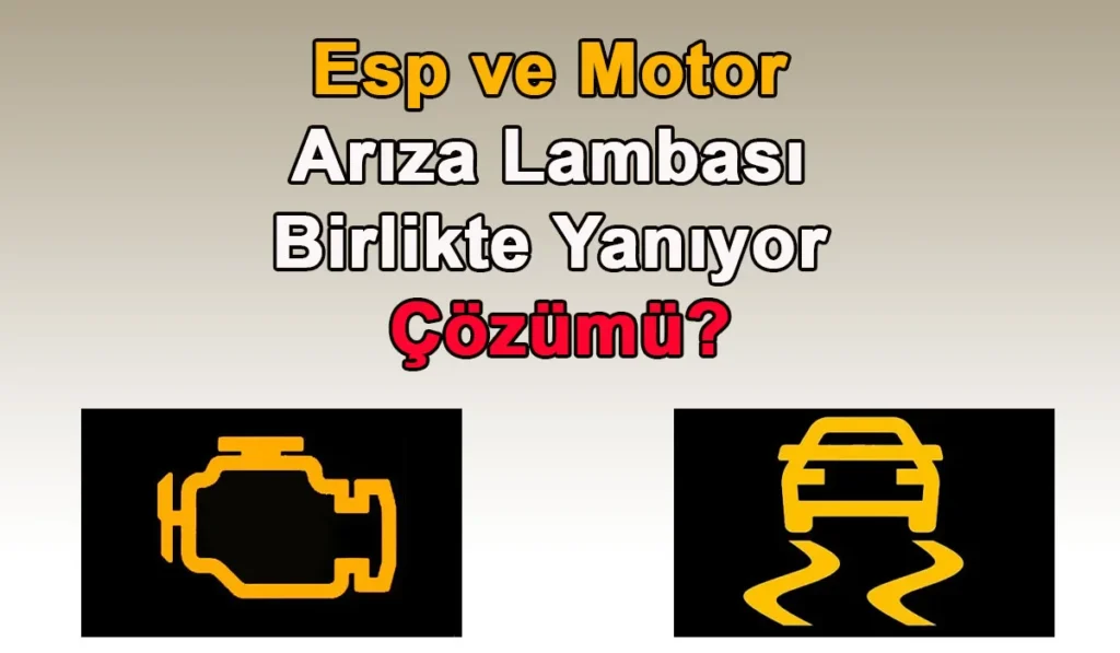 Esp ve Motor Arıza Lambası Birlikte Yanıyor Çözümü? Esp ve Motor Arıza Lambası
