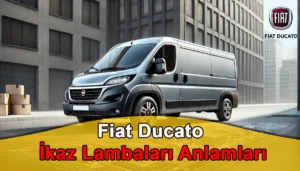 Fiat Ducato İkaz Lambaları Anlamları