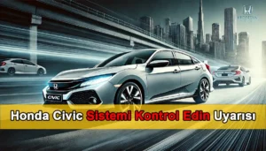 Honda Civic Sistemi Kontrol Edin