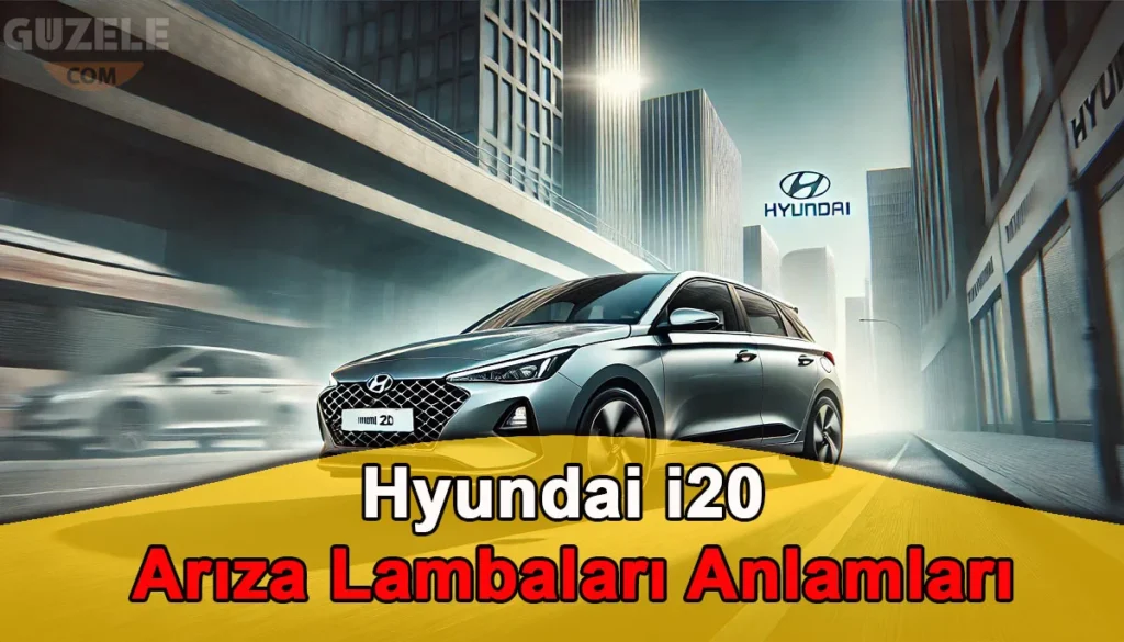 Hyundai i20 Arıza Lambaları Anlamları Hyundai i20 Arıza Lambaları
