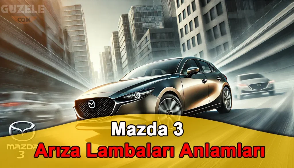 Mazda 3 Arıza Lambaları Anlamları Mazda 3 Arıza Lambaları