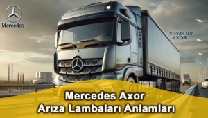 Mercedes Axor Arıza Lambaları Anlamları Mercedes Axor Arıza Lambaları