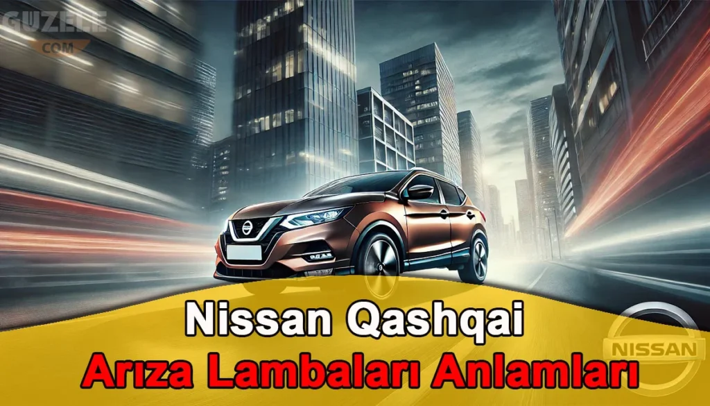 Nissan Qashqai Arıza Lambaları Anlamları Nissan Qashqai Arıza Lambaları