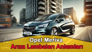 Opel Meriva Arıza Lambaları Anlamları Opel Meriva Arıza Lambaları