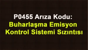 P0455 Arıza Kodu