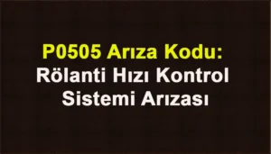 P0505 Arıza Kodu