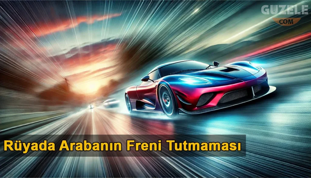 Rüyada Arabanın Freni Tutmaması Rüyada Arabanın Freni Tutmaması