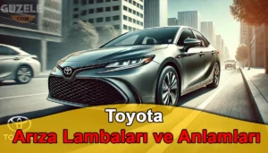 Toyota Arıza Lambaları ve Anlamları