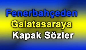 Fenerbahçeden Galatasaraya Kapak Sözler